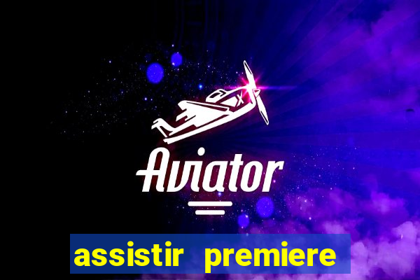 assistir premiere futebol clube ao vivo gratis